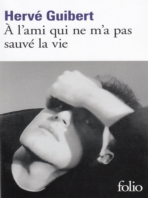 Title details for À l'ami qui ne m'a pas sauvé la vie by Hervé Guibert - Wait list